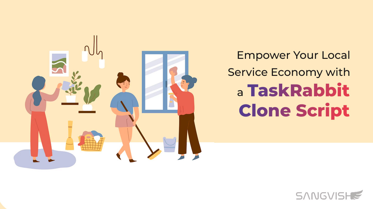 Empower Your Local Service Economy with a TaskRabbit Clone Script