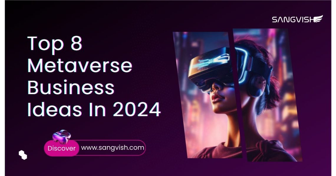 top8-metaverse-business-ideas-in-2024-sangvish