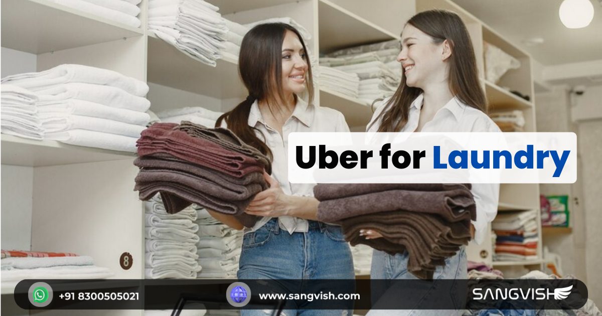 Why Uber for Laundry Excellent solution for your Laundry Business Success