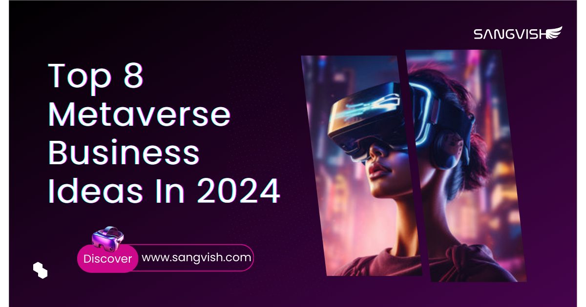 top8-metaverse-business-ideas-in-2024-sangvish