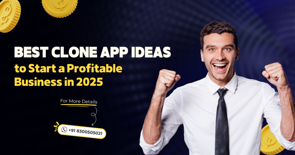 Top Clone App Ideas to Start a Profitable Business in 2025