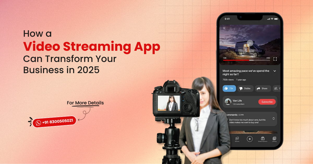 How a Video Streaming App Can Transform Your Business in 2025